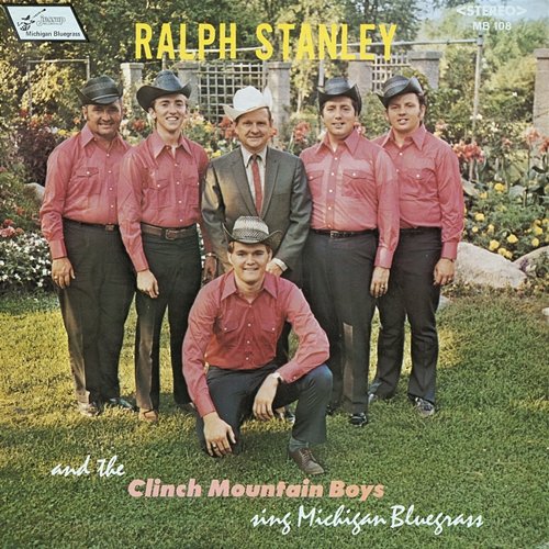 Sing Michigan Bluegrass Ralph Stanley, The Clinch Mountain Boys