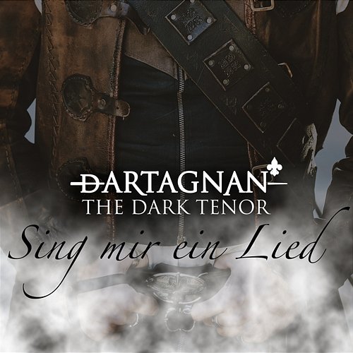 Sing mir ein Lied dArtagnan & The Dark Tenor