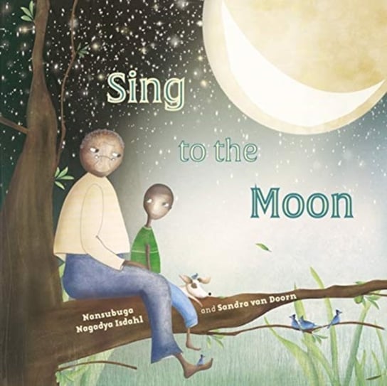 Sing to the Moon Nansubuga Nagadya Isdahl