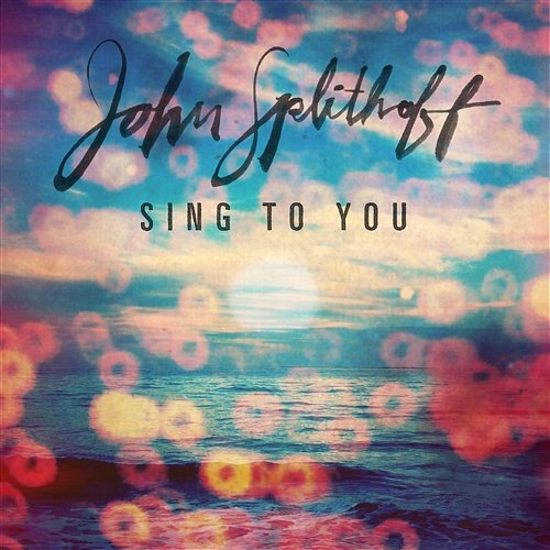 Sing to You John Splithoff