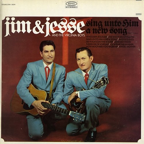 Sing Unto Him a New Song Jim and Jesse and The Virginia Boys