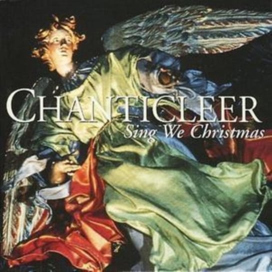 Sing We Christmas Chanticleer