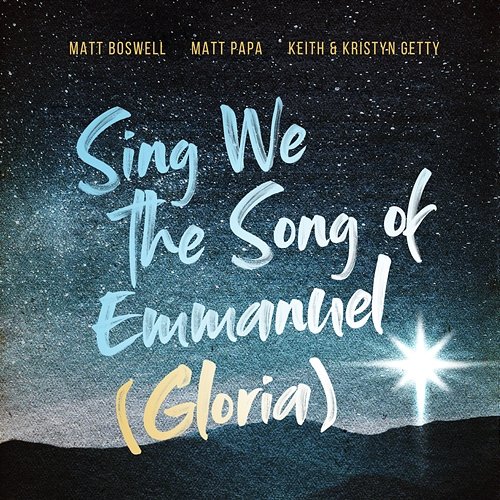 Sing We The Song Of Emmanuel (Gloria) Matt Boswell, Matt Papa, Keith & Kristyn Getty