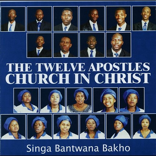 Singa Bantwana Bakho The 12 Apostles Church In Christ