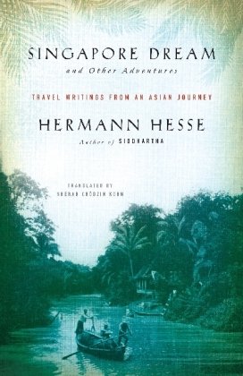 Singapore Dream and Other Adventures Hesse Hermann
