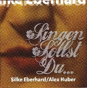 Singen Sollst Du... Eberhard Silke, Alex Huber