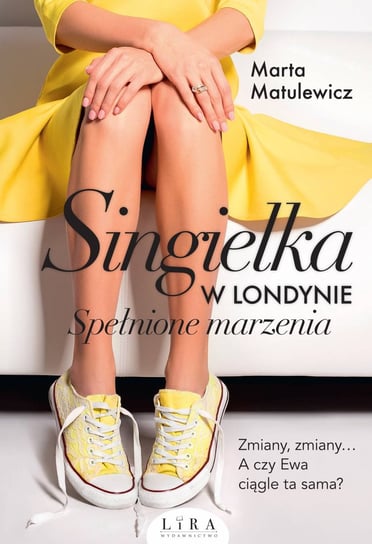 Singielka w Londynie. Spełnione marzenia Matulewicz Marta