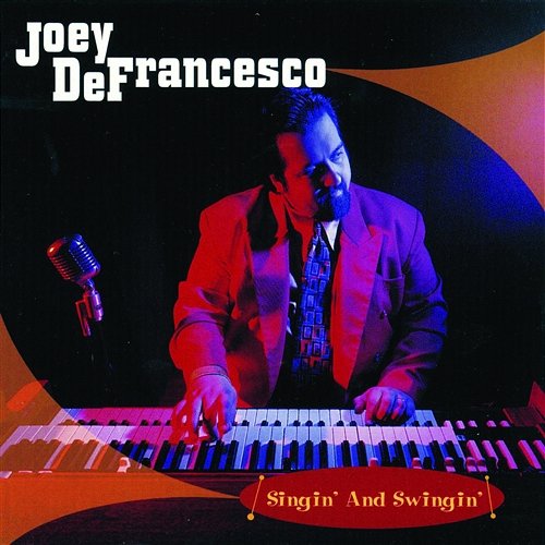 Singin' And Swingin' Joey DeFrancesco