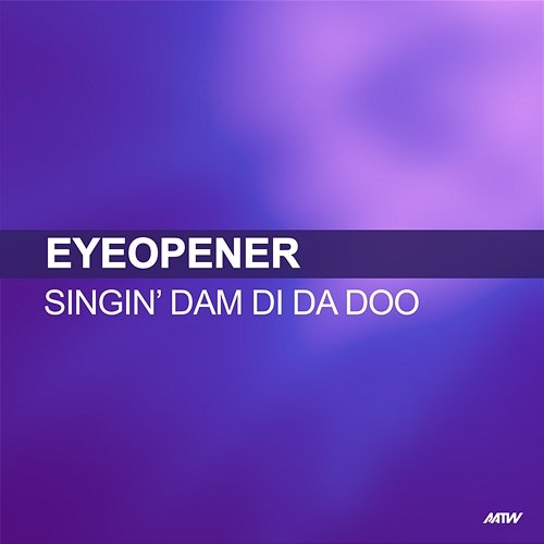 Singin' Dam Di Da Doo Eyeopener