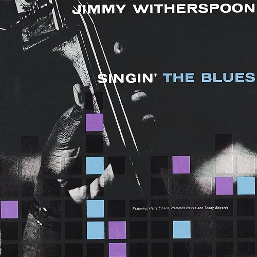 Singin' The Blues Jimmy Witherspoon