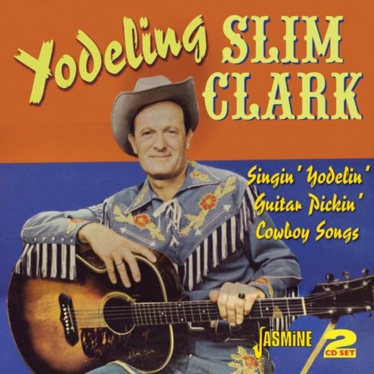 Singin' Yodelin' Guitar Pickin' Cowboy Songs Yodeling Slim Clark