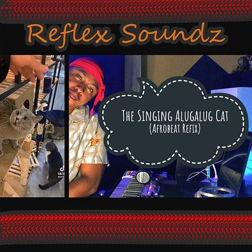 Singing Alugalug Cat (Afrobeat Refix) Reflex Soundz