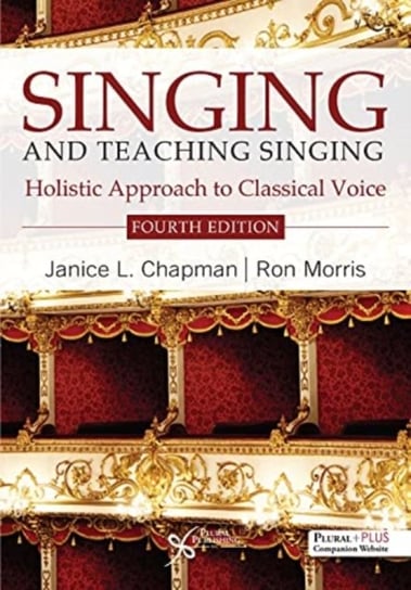 Singing and Teaching Singing: A Holistic Approach to Classical Voice Janice L. Chapman, Ron Morris