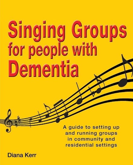 Singing Groups for People with Dementia Kerr Diana