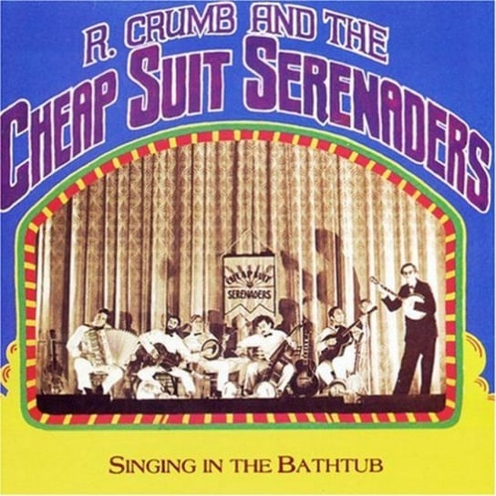 Singing In The Bathtub R.Crumb And The Cheap Suit Serenaders