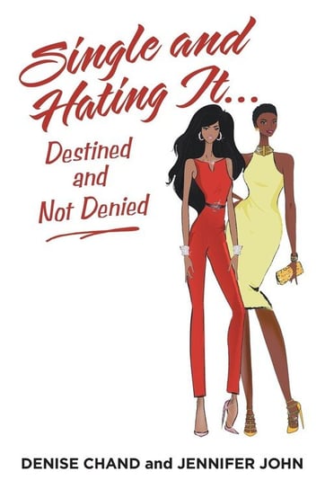 Single and Hating It...Destined and Not Denied Chand Denise