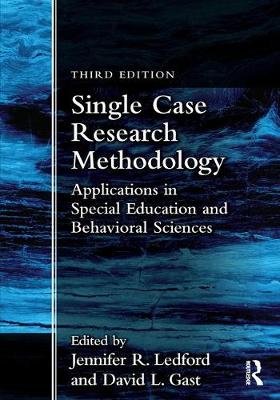 Single Case Research Methodology: Applications in Special Education and Behavioral Sciences Ledford Jennifer R.