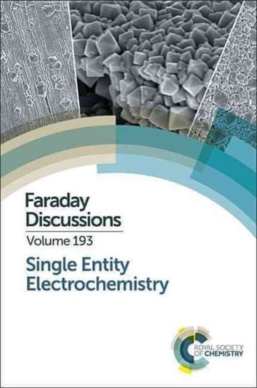 Single Entity Electrochemistry: Faraday Discussion 193 Opracowanie zbiorowe