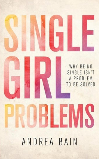 Single Girl Problems Bain Andrea