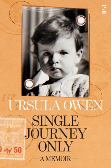 Single Journey Only: A Memoir Ursula Owen