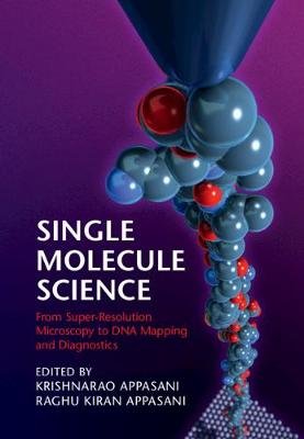 Single-Molecule Science. From Super-Resolution Microscopy to DNA Mapping and Diagnostics Cambridge University Press