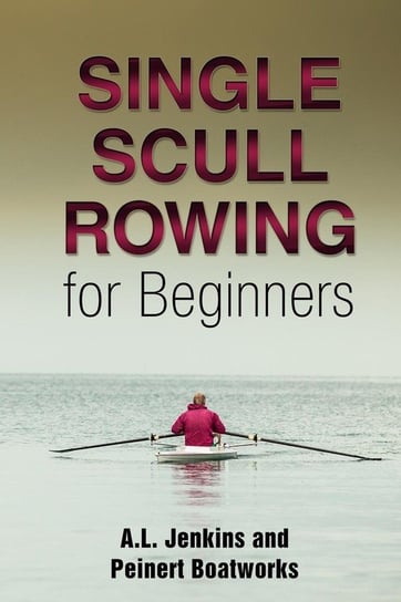 Single Scull Rowing for Beginners Jenkins Al