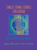 Single String Studies for Guitar Volume One Arnold Bruce