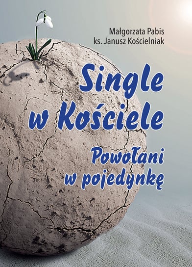 Single w Kościele. Powołani w pojedynkę Pabis Małgorzata, Kościelniak Janusz