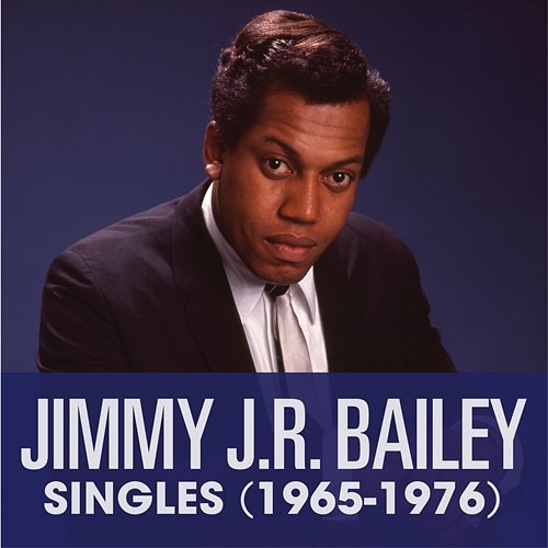 Singles (1965-1976) Jimmy J.R. Bailey