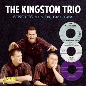 Singles As & Bs, 1958-1962 The Kingston Trio