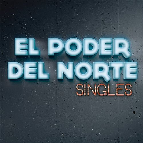 Singles El Poder Del Norte