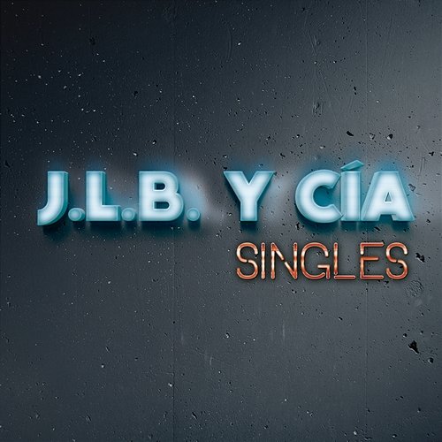 Singles J.L.B. Y Cía