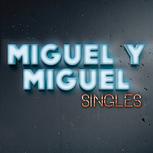 Singles Miguel Y Miguel