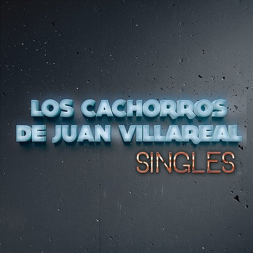Singles Los Cachorros de Juan Villarreal