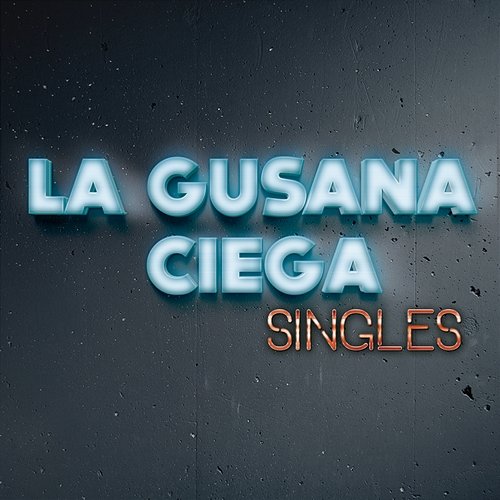 Singles La Gusana Ciega