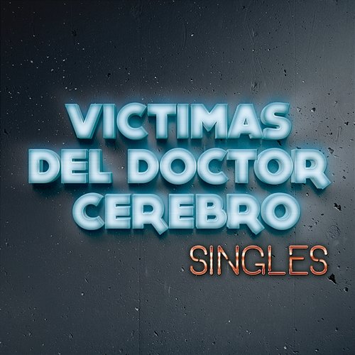 Singles Victimas Del Doctor Cerebro