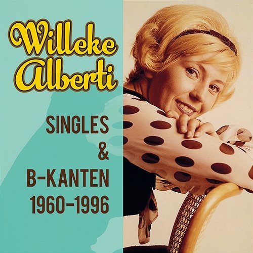Singles & B-kanten 1960-1996 Willeke Alberti