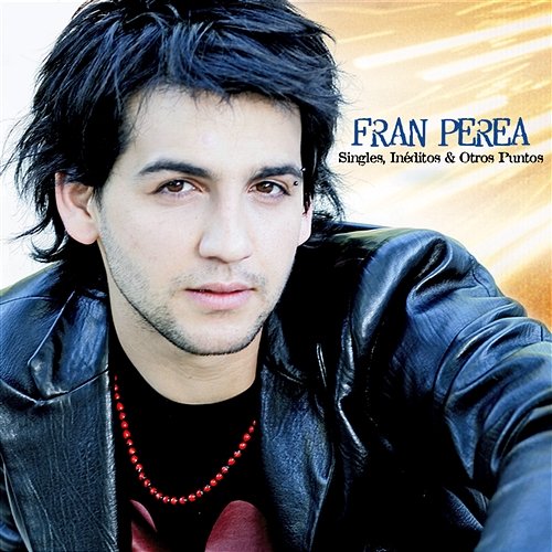 Singles, ineditos y otros puntos Fran Perea