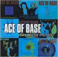 Singles of the 90s Ace of Base