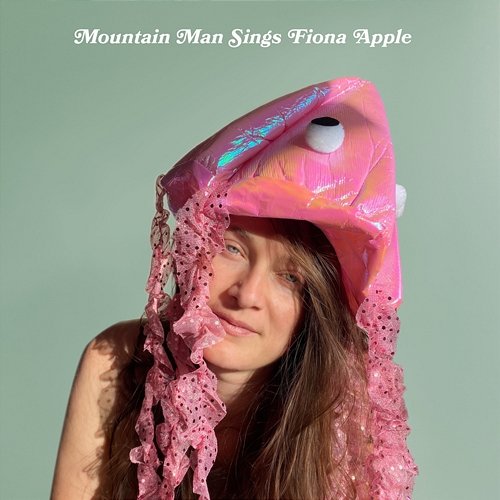 Sings Fiona Apple Mountain Man