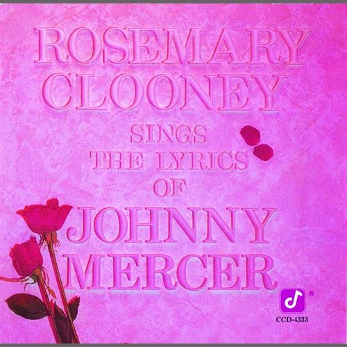 Sings The Lyrics Of Johnny Mercer Rosemary Clooney