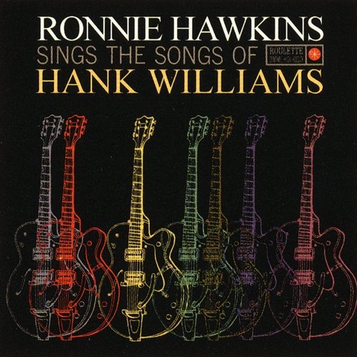 Sings The Songs Of Hank Williams Ronnie Hawkins
