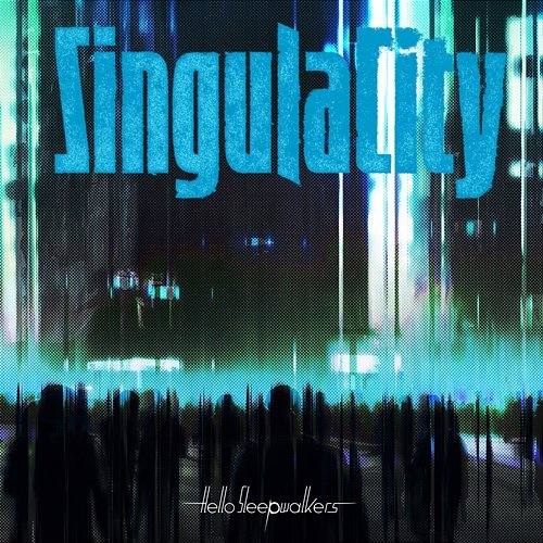 SingulaCity Hello Sleepwalkers