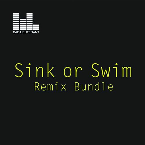 Sink Or Swim (Remixes) Bad Lieutenant