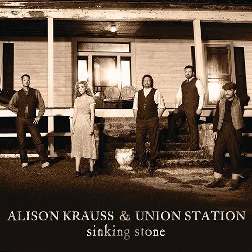 Sinking Stone Alison Krauss & Union Station
