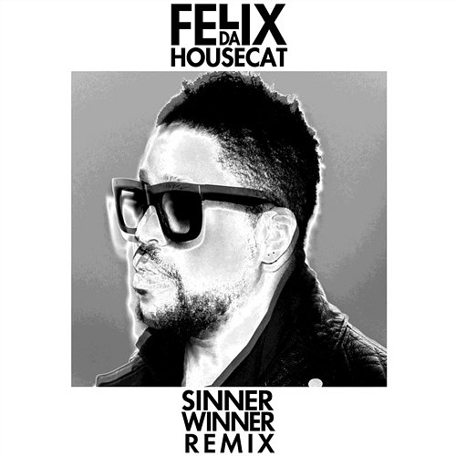 Sinner Winner (Let's Be Friends Remix) Felix Da Housecat