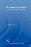 Sino-Japanese Relations: Facing the Past, Looking to the Future? Rose Caroline