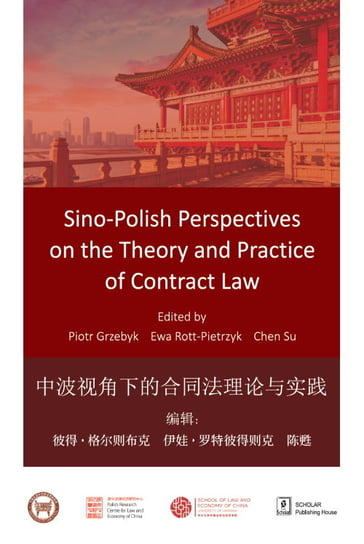 Sino-Polish Perspectives on the Theory and Practice of Contract Law Grzebyk Piotr, Rott-Pietrzyk Ewa, Chen Su
