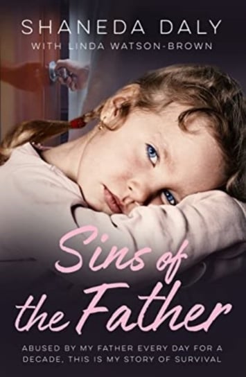 Sins of the Father: My story of survival Shaneda Daly
