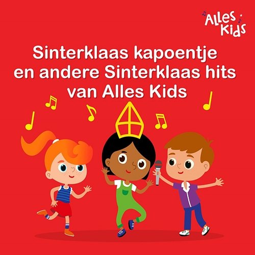 Sinterklaas kapoentje en andere Sinterklaas hits van Alles Kids Alles Kids, Sinterklaasliedjes Alles Kids